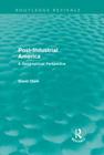 Post-Industrial America: A Geographical Perspective (Routledge Revivals) By David Clark Cover Image