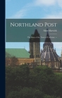 Northland Post; the Story of the Town of Cochrane. -- By Alice Marwick Cover Image