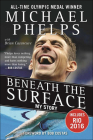 Beneath the Surface By Michael Phelps, Brian Cazeneuve (With), Bob Costas (Foreword by) Cover Image