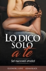 Lo dico solo a te By Eleonor J. Love, Adam Black Cover Image