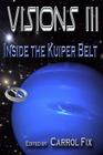 Visions III: Inside the Kuiper Belt By W. a. Fix, Ami L. Hart, Jeremy Lichtman Cover Image