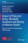 Impact of Polycystic Ovary, Metabolic Syndrome and Obesity on Women Health: Volume 8: Frontiers in Gynecological Endocrinology (Isge) By Andrea R. Genazzani (Editor), Lourdes Ibáñez (Editor), Andrzej Milewicz (Editor) Cover Image