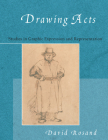 Drawing Acts: Studies in Graphic Expression and Representation By David Rosand Cover Image