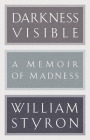Darkness Visible: A Memoir of Madness (Modern Library 100 Best Nonfiction Books) Cover Image