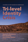 Tri-Level Identity Crisis: Children of First-Generation Immigrants By Tapiwa N. Mucherera (Editor), Chris Kiesling (Editor), Anne Kiome Gatobu (Editor) Cover Image