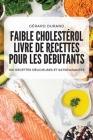 Faible Cholestérol Livre de Recettes Pour Les Débutants Cover Image