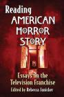 Reading American Horror Story: Essays on the Television Franchise Cover Image