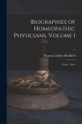 Biographies of Homeopathic Physicians, Volume 1: Aanes - Ayres; 1 Cover Image