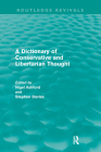A Dictionary of Conservative and Libertarian Thought (Routledge Revivals) Cover Image