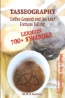 Tasseography Coffee Ground and Tea Leaf Fortune Telling: Lexicon with over 700 Symbols of Fortune telling and reading Coffee grounds and Tea Leaves. M Cover Image