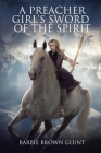 A Preacher Girl's Sword Of The Spirit By Barbie Brown Glunt, Maryann L. Liliock-Evans (Editor), Diane Buidoso (Cover Design by) Cover Image