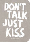 Don't Talk Just Kiss: Pop Music Wisdom, Love Edition By Marcus Kraft Cover Image
