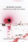 Reading Queer: Poetry in a Time of Chaos By Maureen Seaton (Editor), Neil De La Flor (Editor) Cover Image