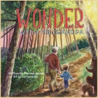 Wonder with My Grandpa By Maureen Currie, Kim Sponaugle (Illustrator) Cover Image