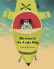 Shahrzad and the Angry King By Nahid Kazemi (Created by) Cover Image
