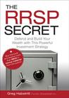 The RRSP Secret: Defend and Build Your Wealth with This Powerful Investment Strategy Cover Image