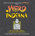 Weird Indiana: Your Travel Guide to Indiana's Local Legends and Best Kept Secrets Cover Image