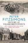 Victory at Villers-Bretonneux: Why a French Town Will Never Forget the Anzacs By Peter FitzSimons Cover Image