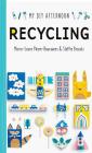 DIY Afternoon: Recycling By Marie-Laure Pham-Bourwens, Steffie Brocoli Cover Image
