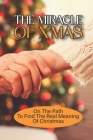 The Miracle Of X'Mas: On The Path To Find The Real Meaning Of Christmas: Meaningful Christmas Picture Books Cover Image