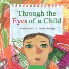 Through the Eyes of a Child By Jimena Licitra, Susana Rosique (Illustrator), Jon Brokenbrow (Translator) Cover Image