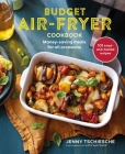 Budget Air-Fryer Cookbook: Creative & money-saving recipes for your air fryer By Jenny Tschiesche Cover Image
