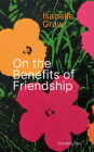 On the Benefits of Friendship By Isabelle Graw Cover Image