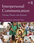Interpersonal Communication: Putting Theory Into Practice By Denise Solomon, Jennifer Theiss Cover Image