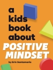 A Kids Book About Positive Mindset Cover Image