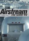Airstream: The Silver RV (Shire Library USA) Cover Image