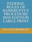 Federal Rules of Bankruptcy Procedure 2018 Edition Large Print Cover Image