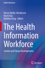 The Health Information Workforce: Current and Future Developments (Health Informatics) Cover Image