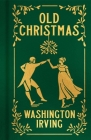 Old Christmas By Washington Irving, Randolph Caldecott (Illustrator), J. D. Cooper (Contribution by) Cover Image