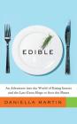 Edible: An Adventure Into the World of Eating Insects and the Last Great Hope to Save the Planet Cover Image