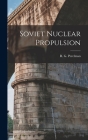 Soviet Nuclear Propulsion By R. G. (Roman Grigorevich) Perelman (Created by) Cover Image