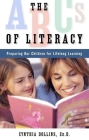The ABCs of Literacy: Preparing Our Children for Lifelong Learning By Cynthia Dollins Cover Image