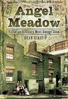 Angel Meadow: Victorian Britain's Most Savage Slum By Dean Kirby Cover Image