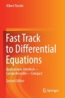 Fast Track to Differential Equations: Applications-Oriented--Comprehensible--Compact By Albert Fässler Cover Image