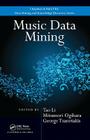 Music Data Mining (Chapman & Hall/CRC Data Mining and Knowledge Discovery) By Tao Li (Editor), Mitsunori Ogihara (Editor), George Tzanetakis (Editor) Cover Image