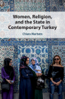 Women, Religion, and the State in Contemporary Turkey By Chiara Maritato Cover Image