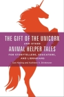 The Gift of the Unicorn and Other Animal Helper Tales for Storytellers, Educators, and Librarians By Dan Keding, Kathleen Brinkmann Cover Image