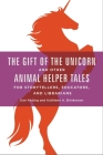 The Gift of the Unicorn and Other Animal Helper Tales for Storytellers, Educators, and Librarians Cover Image