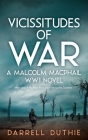 Vicissitudes of War: A Malcolm MacPhail WW1 novel By Darrell Duthie Cover Image