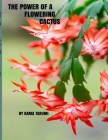 The Power of a Flowering Cactus By Kama Tarumi Cover Image