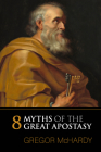 Eight Myths of the Great Apostasy By Gregor McHardy Cover Image