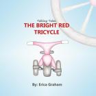 Talking Tales: The Bright Red Tricycle By Erica Graham (Illustrator), Erica Graham Cover Image
