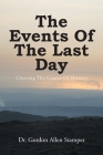 The Events Of The Last Day: Charting The Course Of History By Gordon Allen Stamper Cover Image