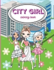 City Girls Coloring Book: Beautiful Coloring Pages For Girls/ Fashion Coloring Book Style & Other Cute Designs/ Coloring Book for Young Girls, K By Russ West Cover Image