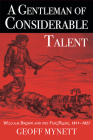 A Gentleman of Considerable Talent: William Brown and the Fur Trade, 1811–1827 By Geoff Mynett, LLB Cover Image