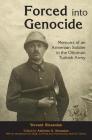 Forced into Genocide: Memoirs of an Armenian Soldier in the Ottoman Turkish Army Cover Image